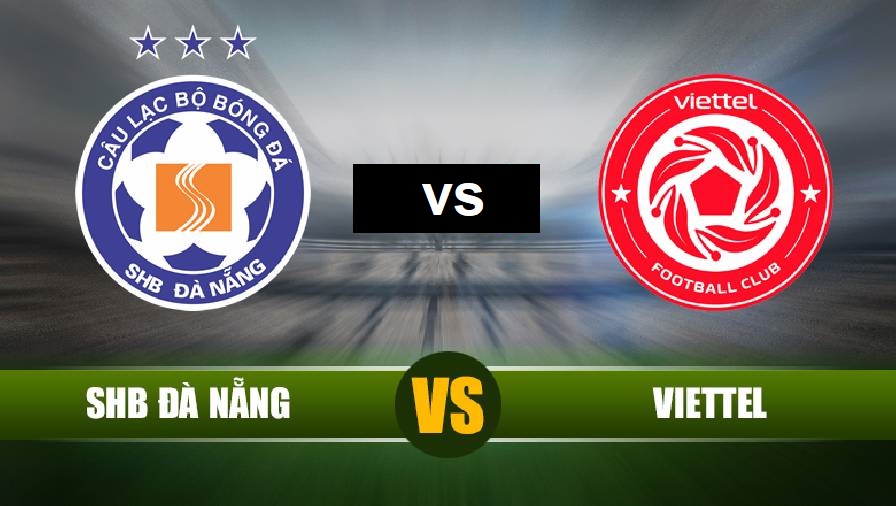Nhận định, Soi kèo Đà Nẵng vs Viettel, 17h00 ngày 2/5, V-League