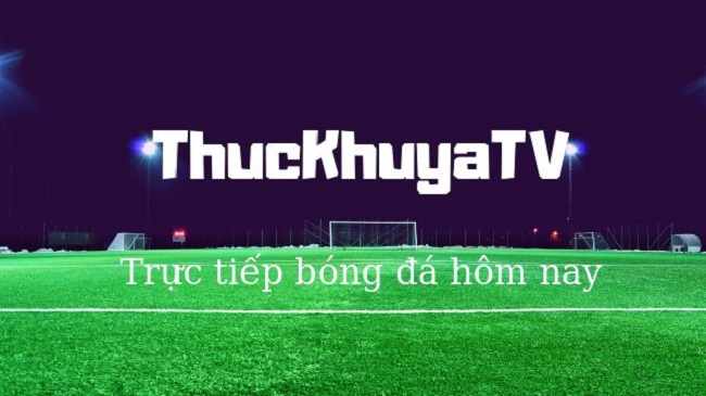 Thuckhuya TV - Kênh xem bóng đá trực tuyến ổn định nhất hiện nay 1