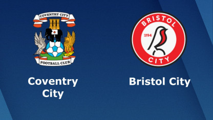 Soi kèo Coventry vs Bristol, 01h45 ngày 11/8, Cúp Liên Đoàn Anh
