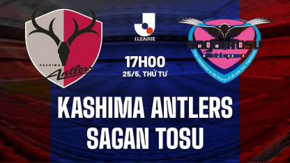 Nhận định, Soi kèo Kashima Antlers vs Sagan Tosu, 17h00 ngày 25/5, VĐQG Nhật Bản